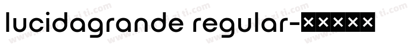 lucidagrande regular字体转换